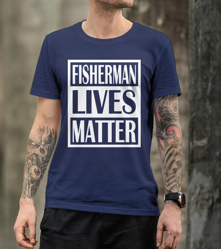 Fisherman Lives Matter T-Shirt