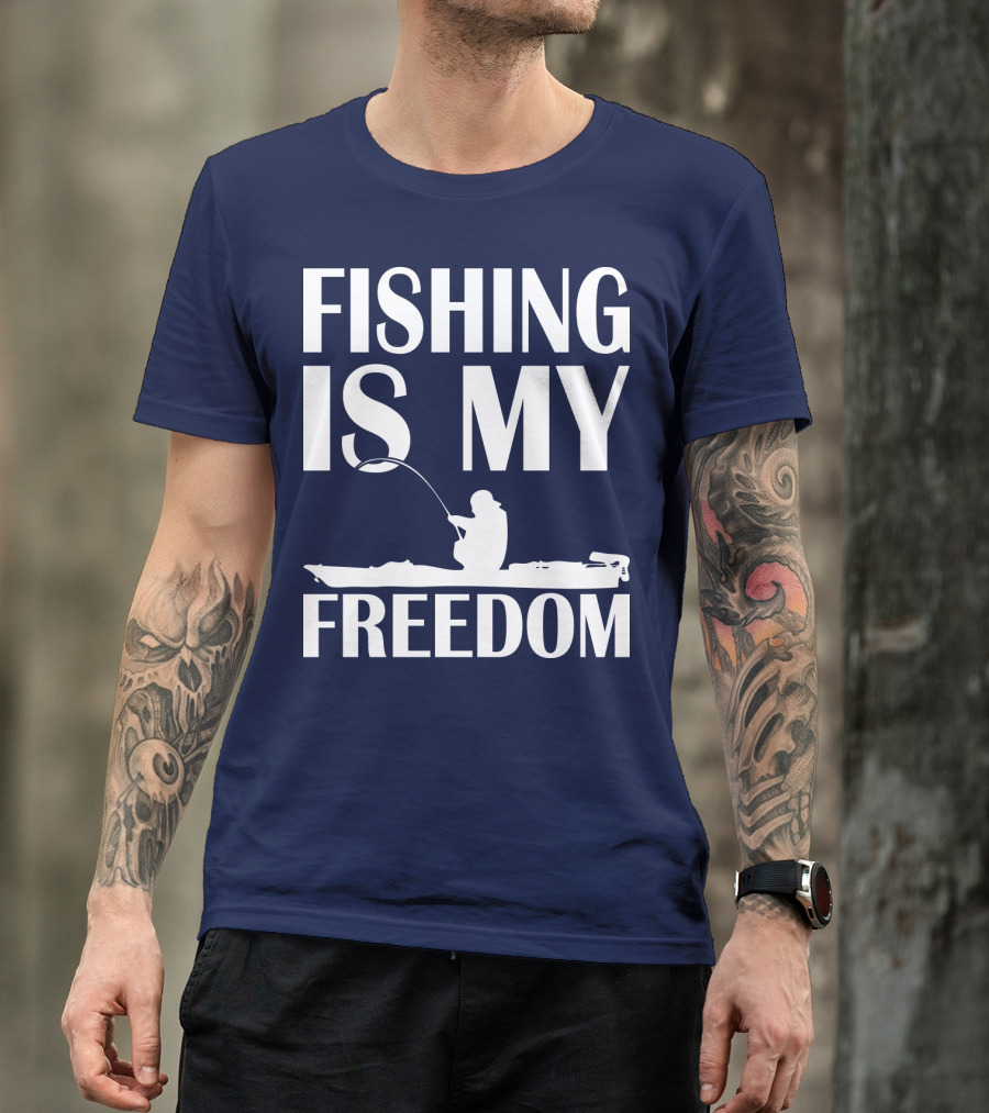Fishing Is My Freedom Kayak Fisherman Adventure T-Shirt