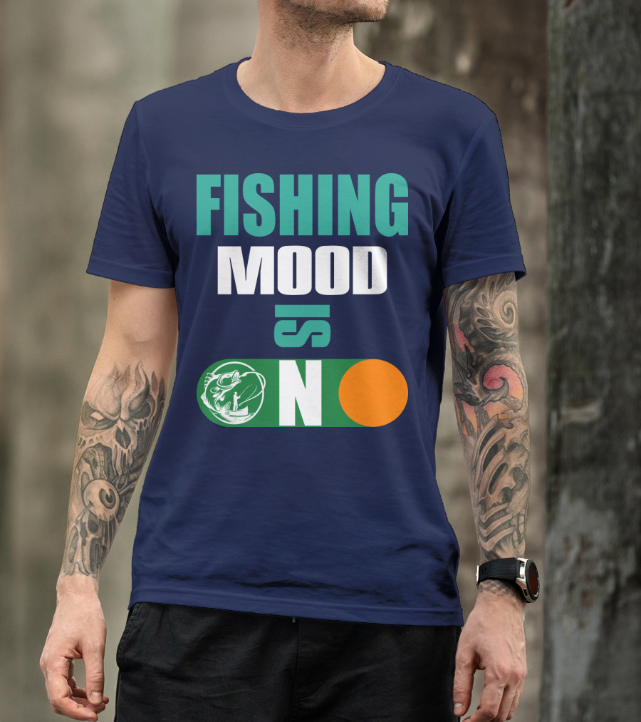 Fishing Mood Is On Fish Toggle Switch ON T-Shirt