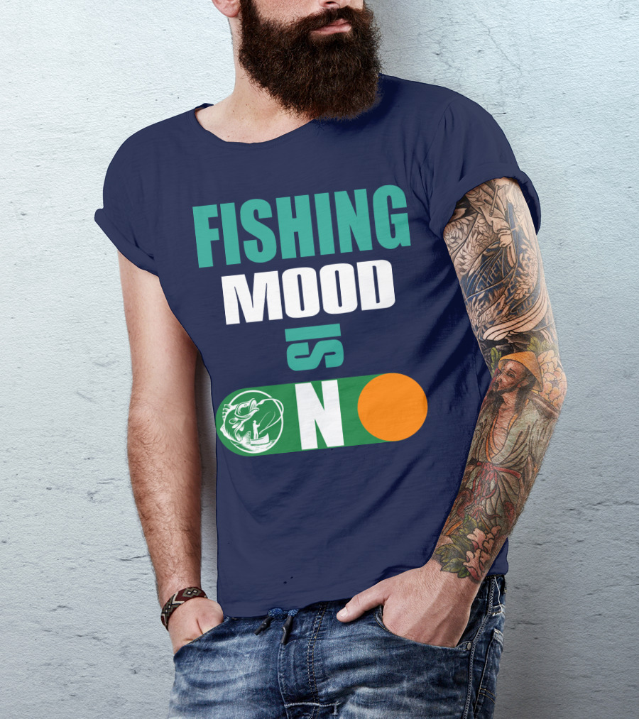 Fishing Mood Is On Fish Toggle Switch ON T-Shirt
