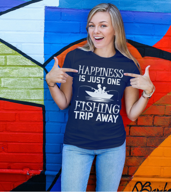 Happiness Is Just One Fishing Trip Away With Boat T-Shirt