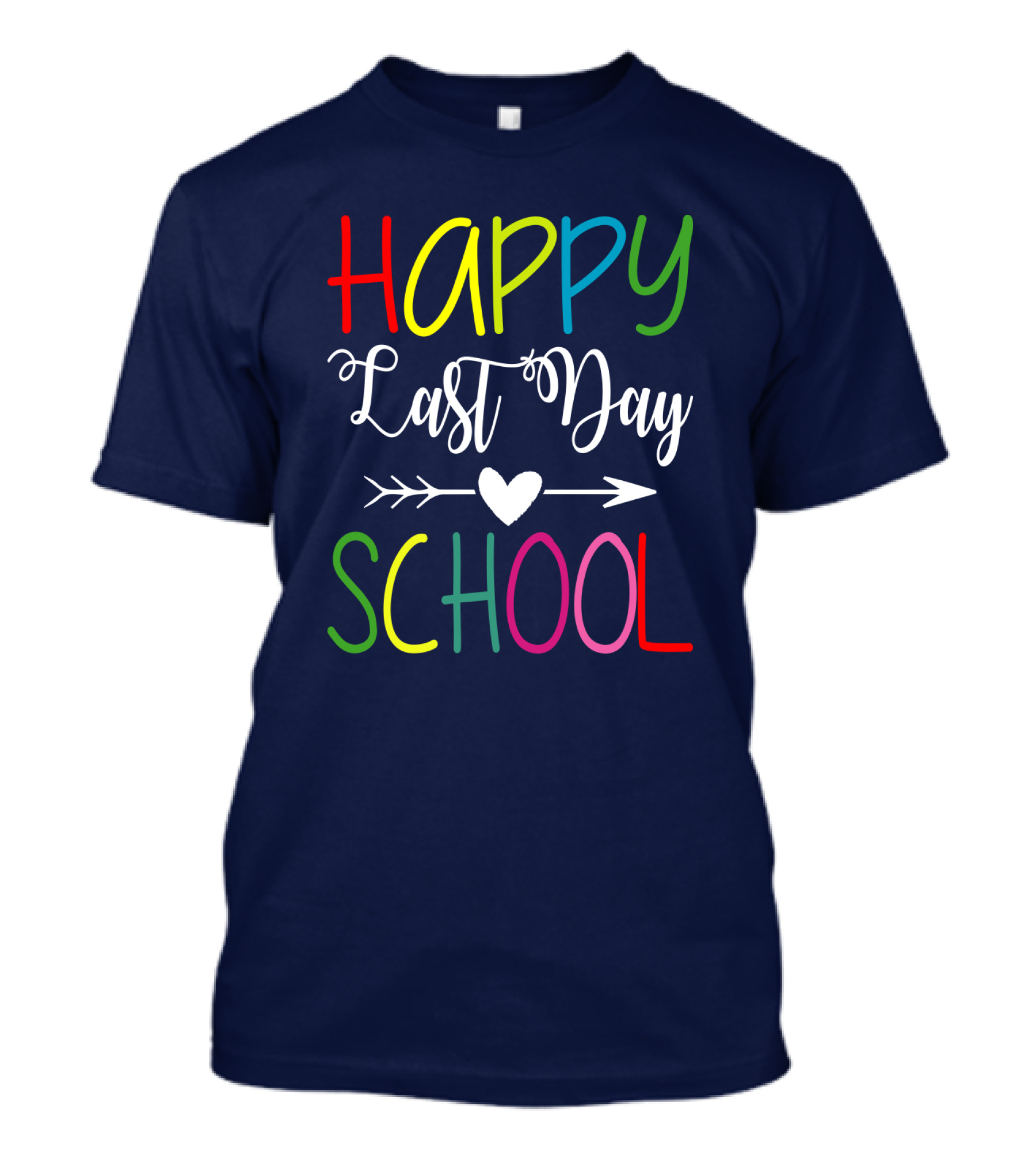 HAPPY LAST DAY SCHOOL Arrow Heart T-Shirt