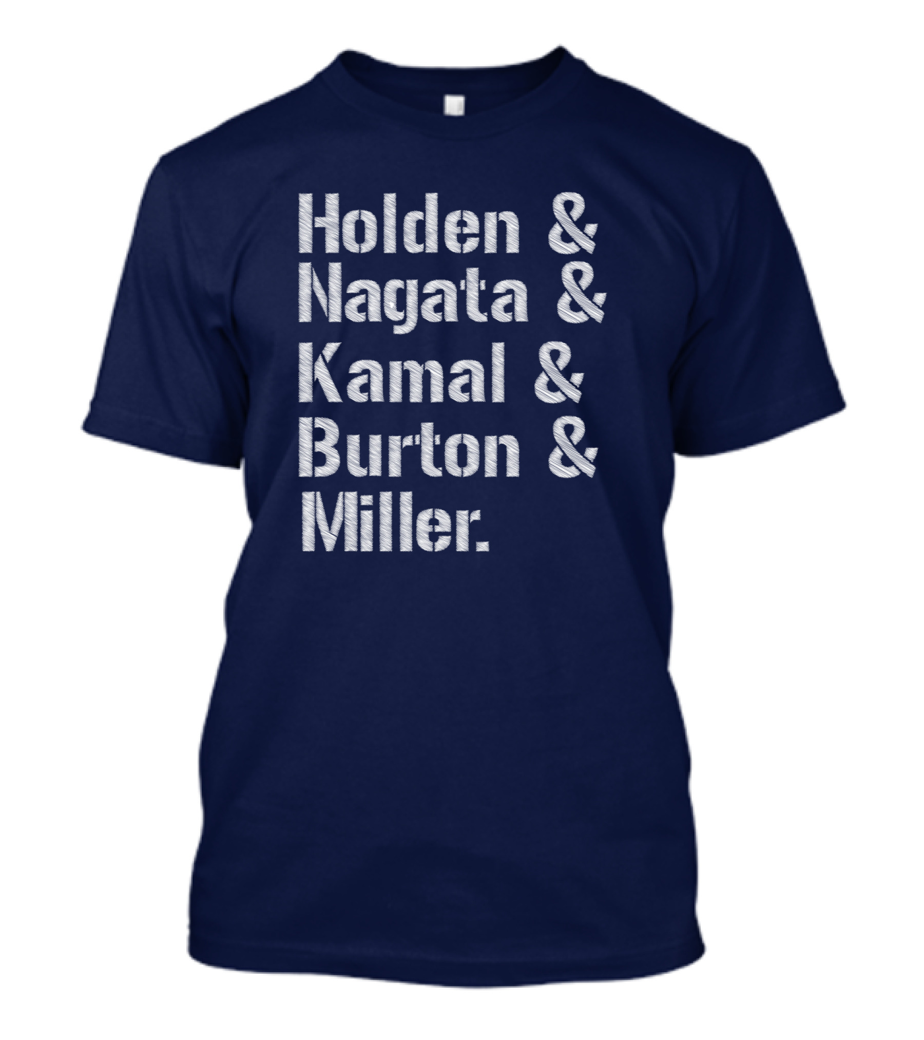 Holden Nagata Kamal Burton Miller List Of Names T-Shirt