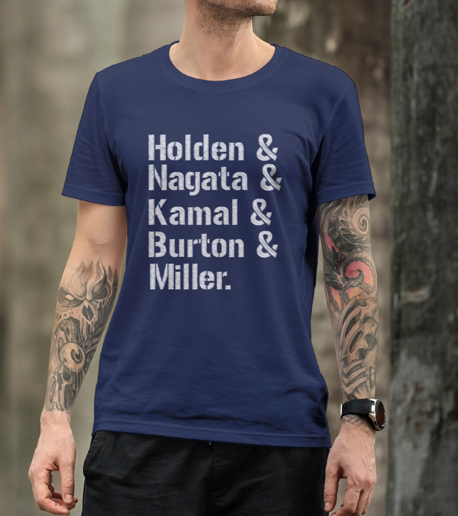Holden Nagata Kamal Burton Miller List Of Names T-Shirt