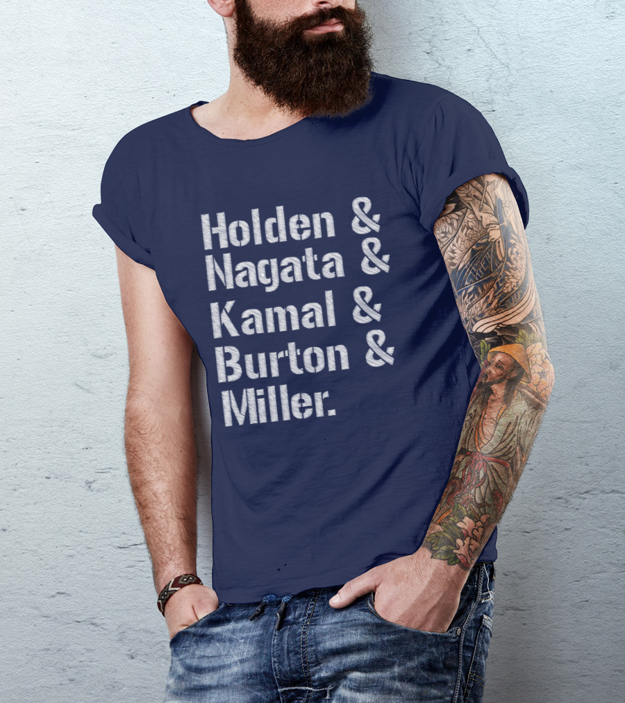 Holden Nagata Kamal Burton Miller List Of Names T-Shirt