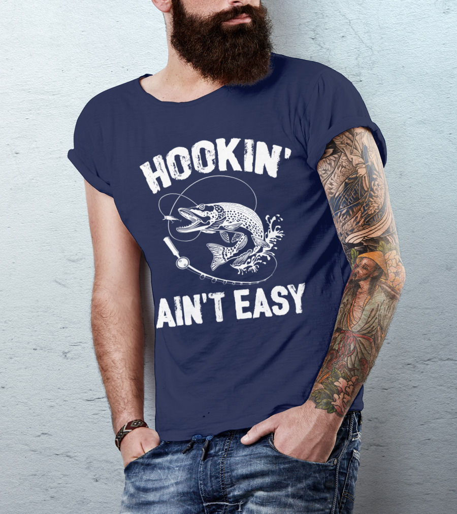 Hookin' Ain't Easy Fishing Hook And Reel With Fish Splash T-Shirt