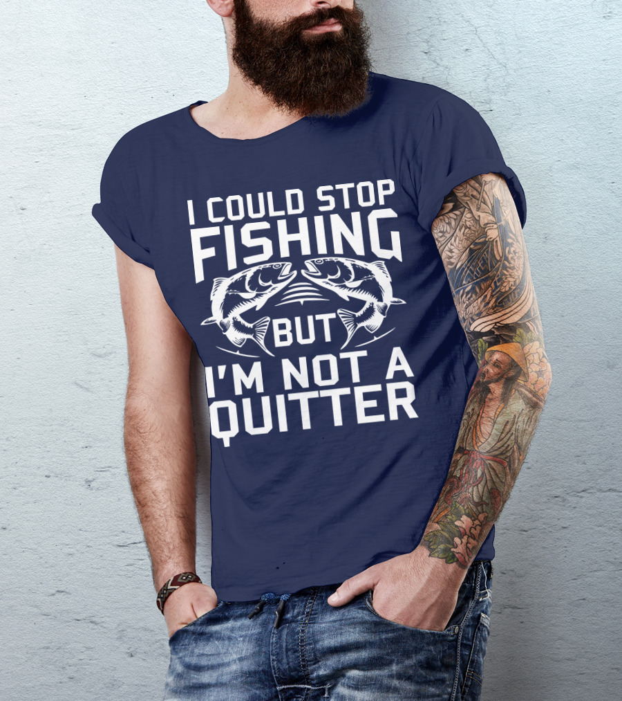 I Could Stop Fishing But I'm Not A Quitter Twin Fish Graphics T-Shirt