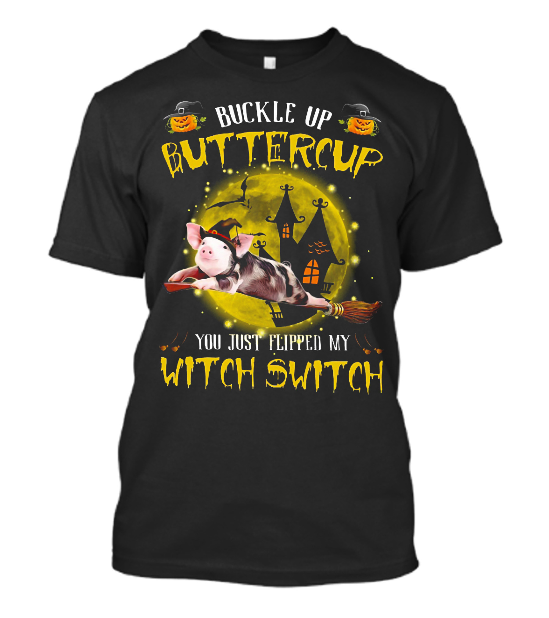 Buckle Up Buttercup You Just Flipped My Witch Switch Pig Halloween T-Shirt