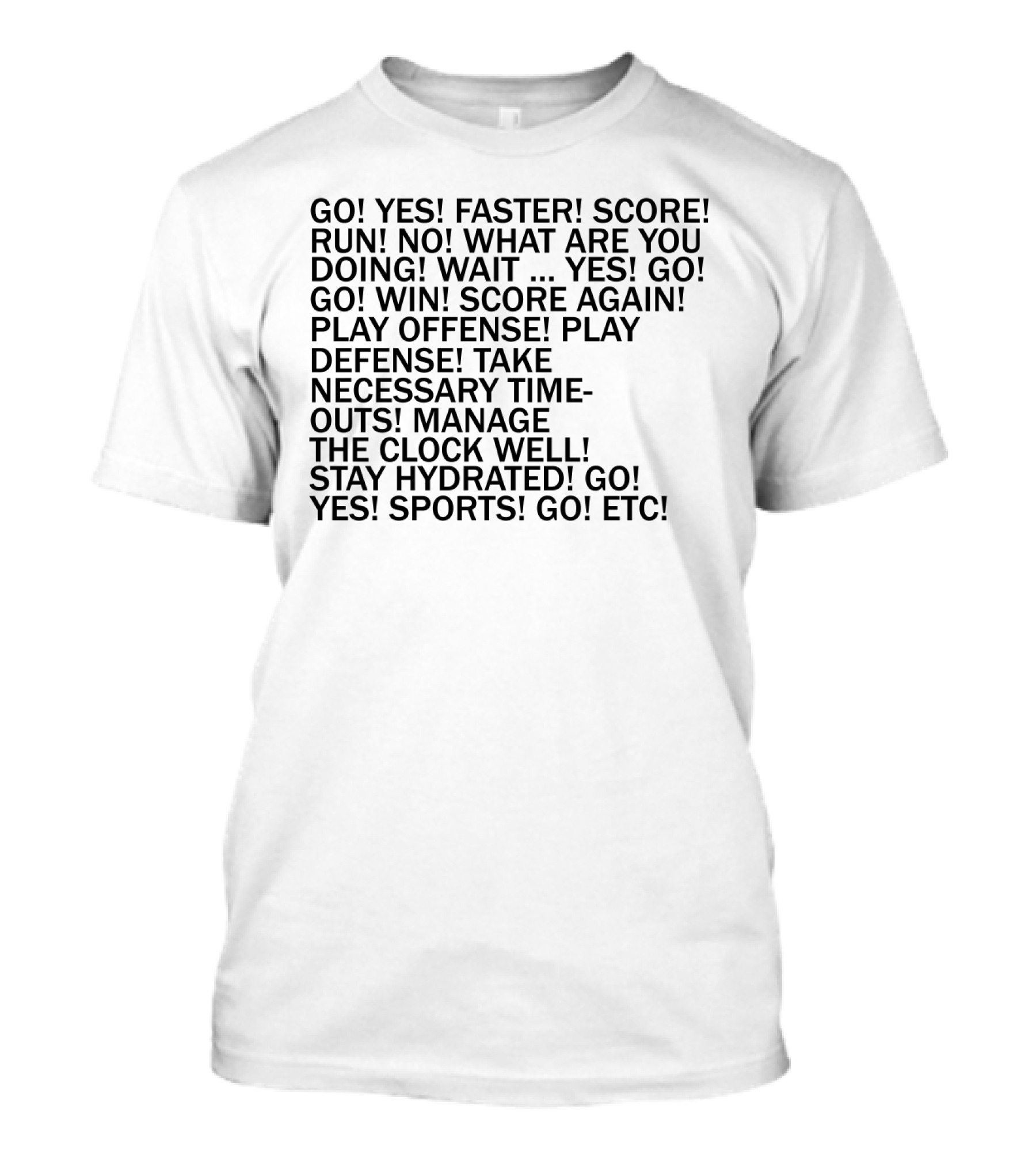 GO YES SPORTS FASTER SCORE RUN NO WIN SCORE AGAIN PLAY OFFENSE PLAY DEFENSE STAY HYDRATED GO YES SPORTS ETC T-Shirt