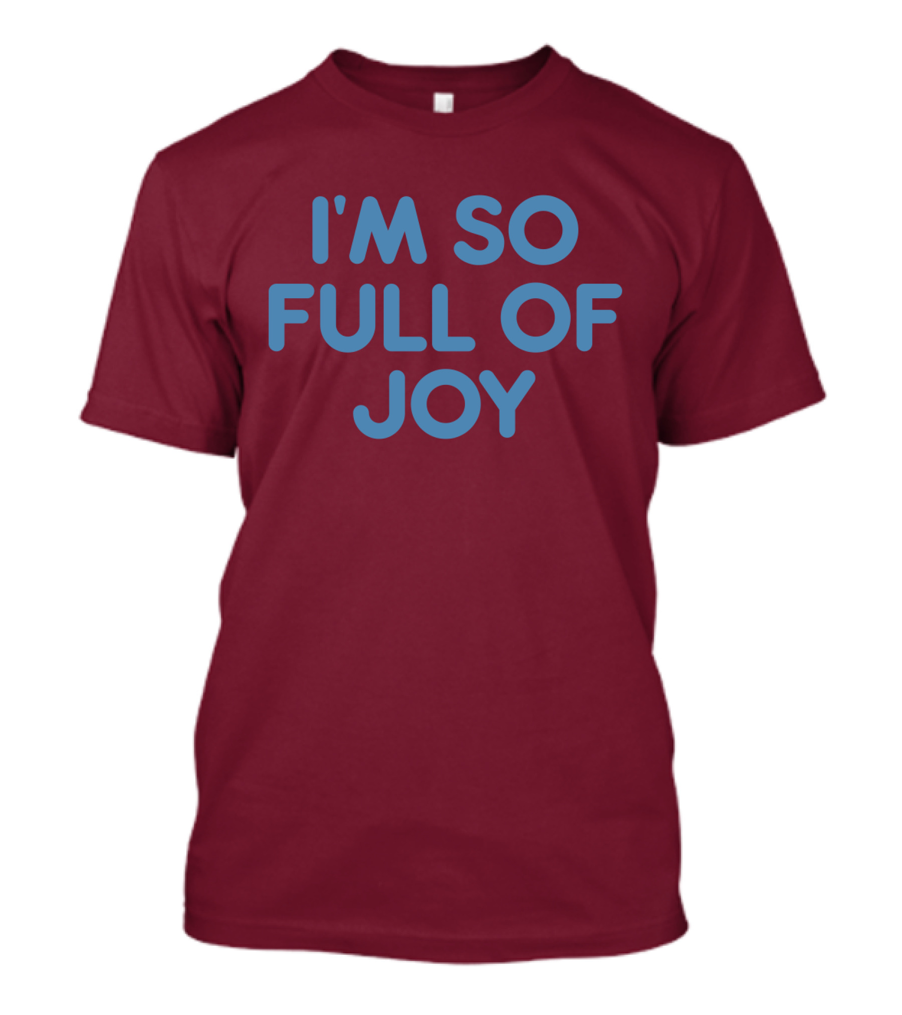 I'm So Full Of Joy T-Shirt