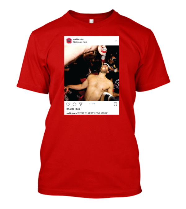 Nationals Park Celebration We're Thirsty For More T-Shirt