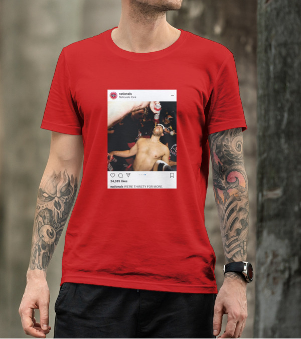 Nationals Park Celebration We're Thirsty For More T-Shirt