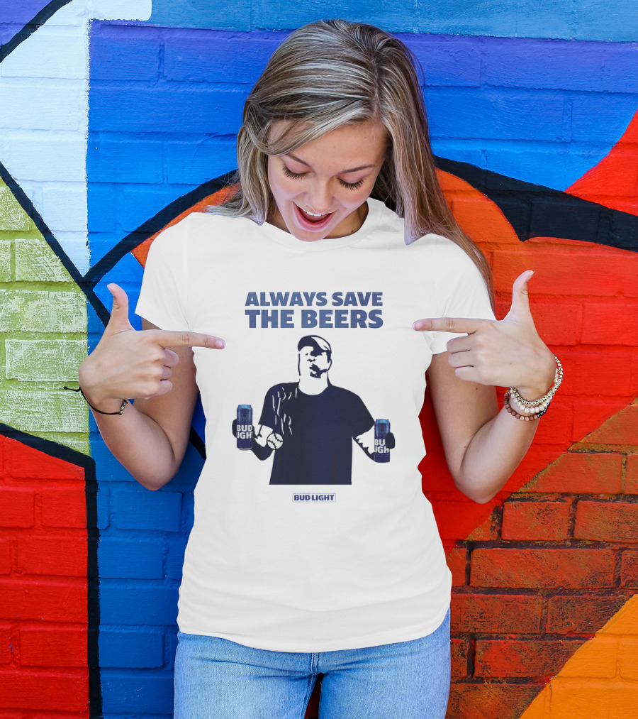 Always Save The Beers Bud Light Baseball Fan With Two Cans T-Shirt