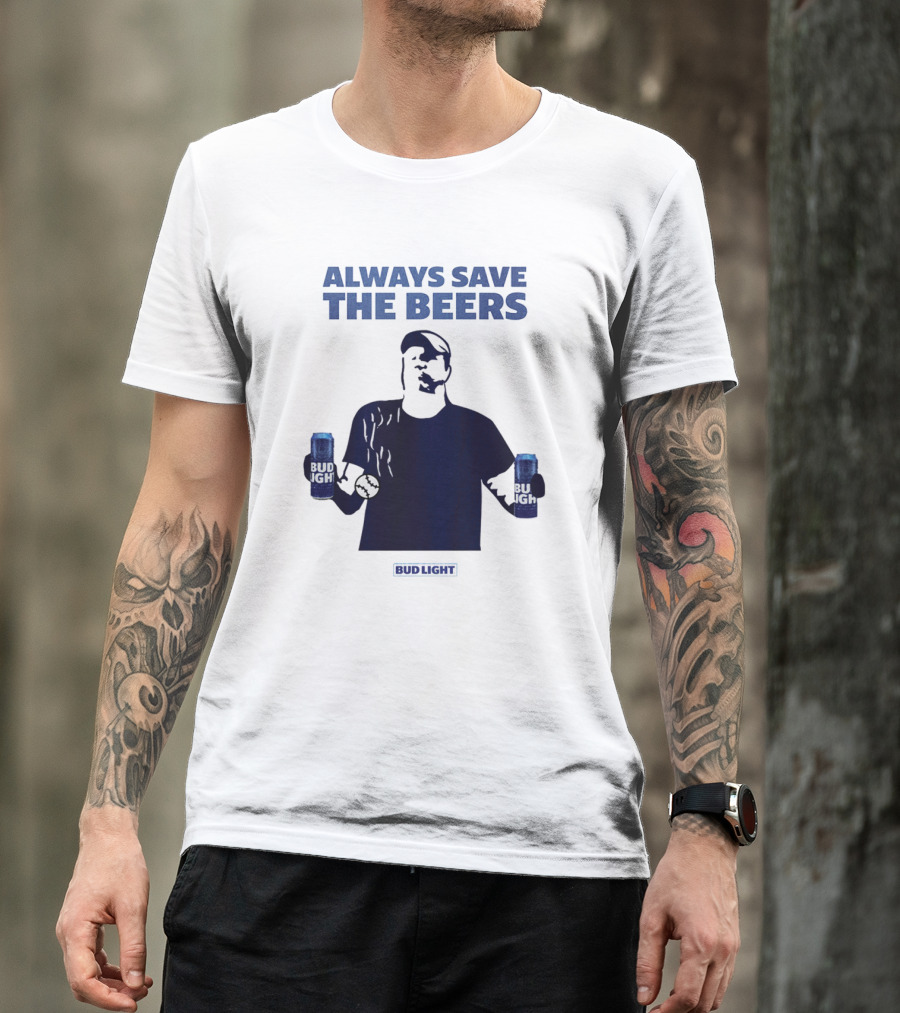 Always Save The Beers Bud Light Baseball Fan With Two Cans T-Shirt
