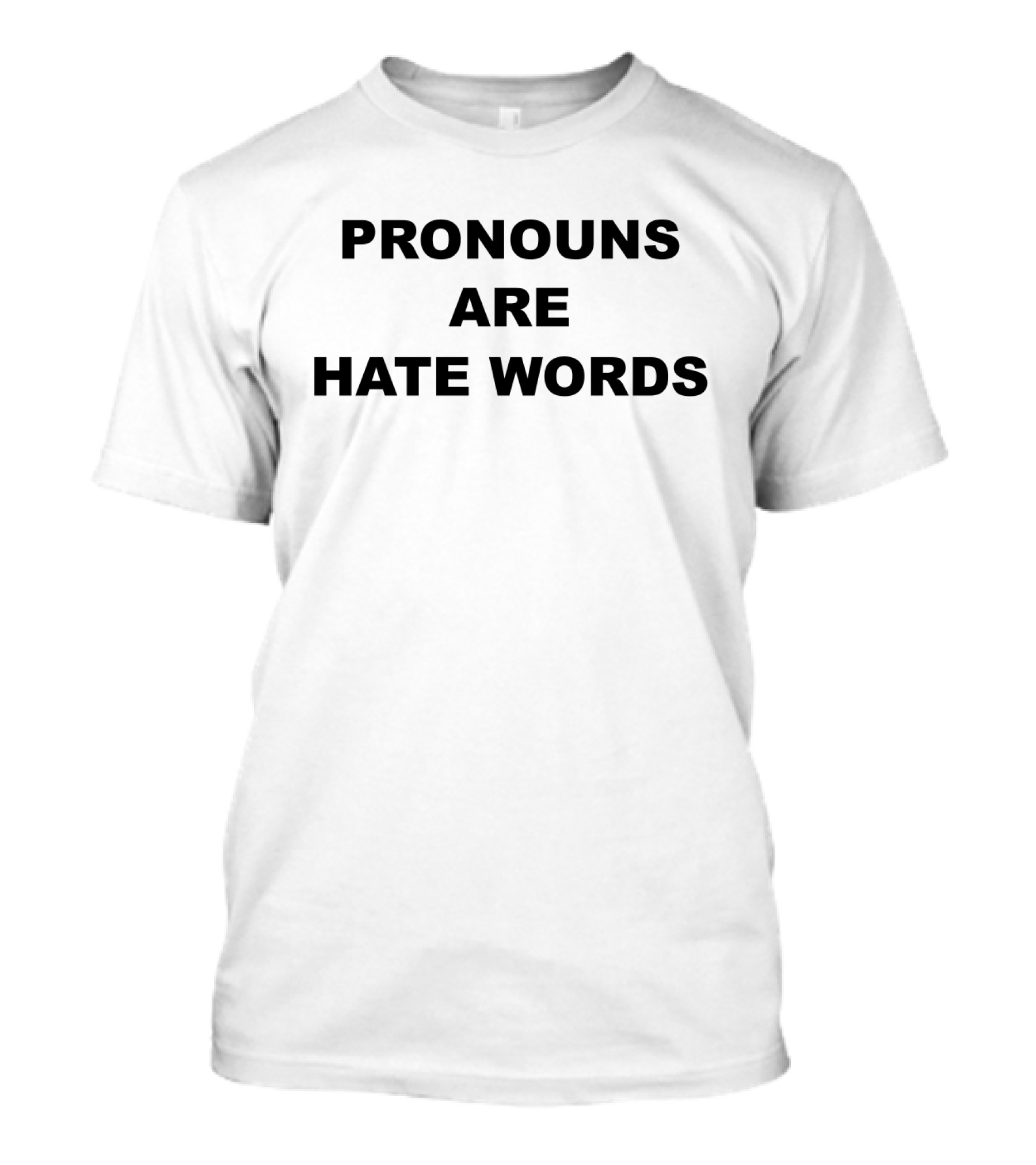 Pronouns Are Hate Words T-Shirt