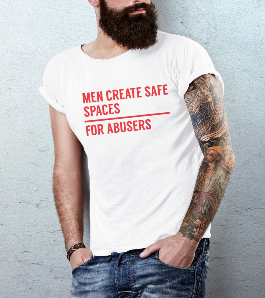 MEN CREATE SAFE SPACES FOR ABUSERS RED T-Shirt