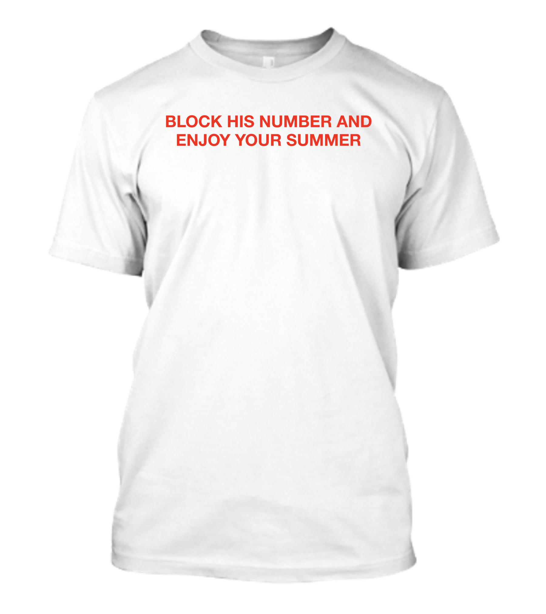 BLOCK HIS NUMBER AND ENJOY YOUR SUMMER T-Shirt
