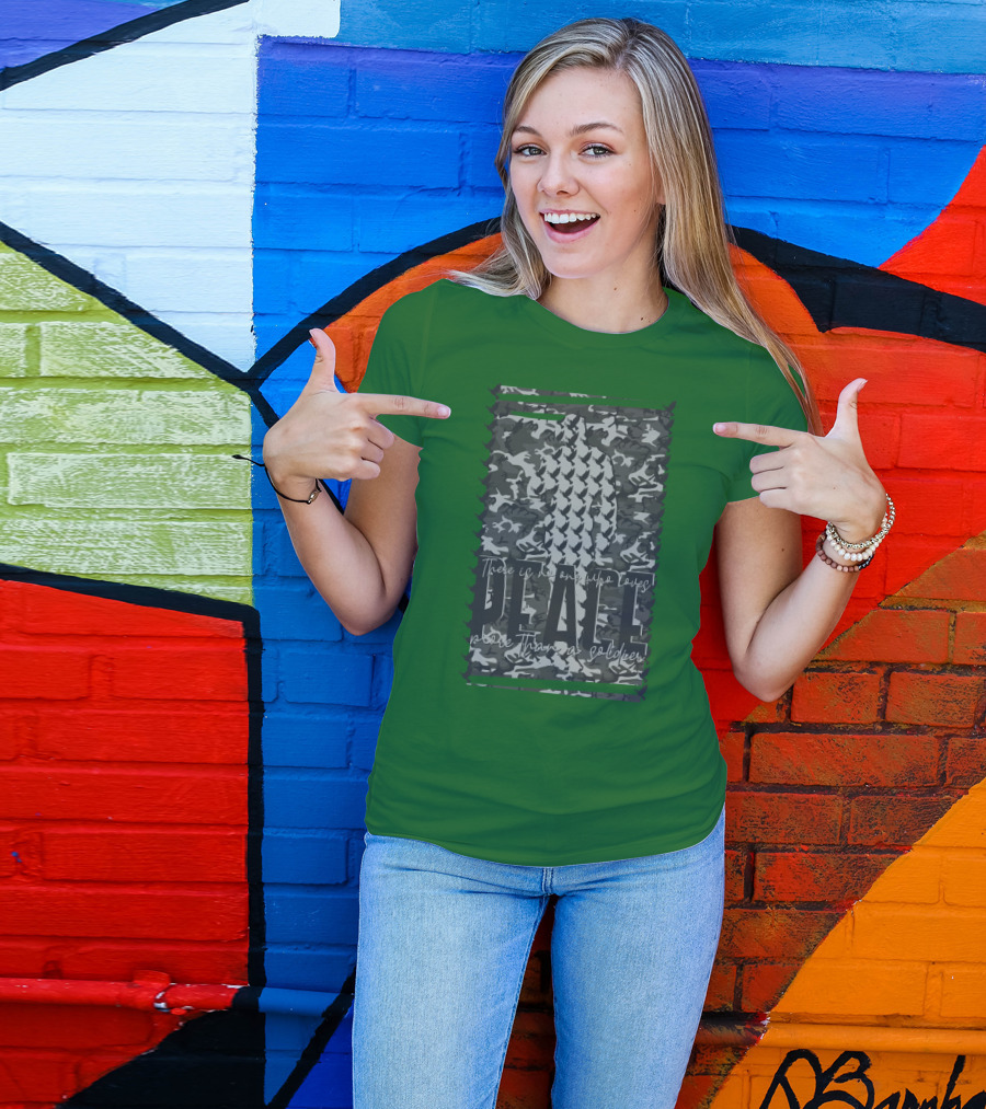 There Is No One Who Loves Peace More Than A Soldier T-Shirt