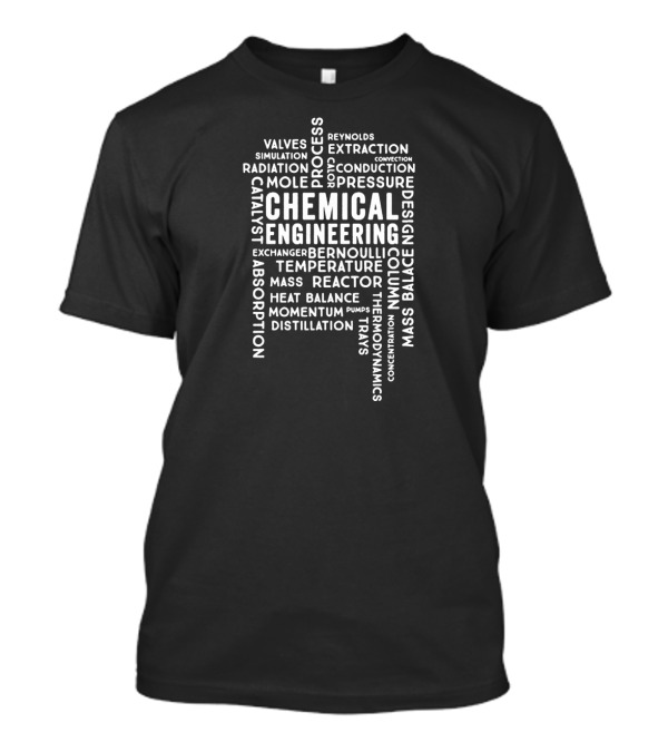 Chemical Engineering Process Valves Simulation Radiation Mole Pressure Design Bernoulli Temperature Reactor Distillation Trays Momentum T-Shirt