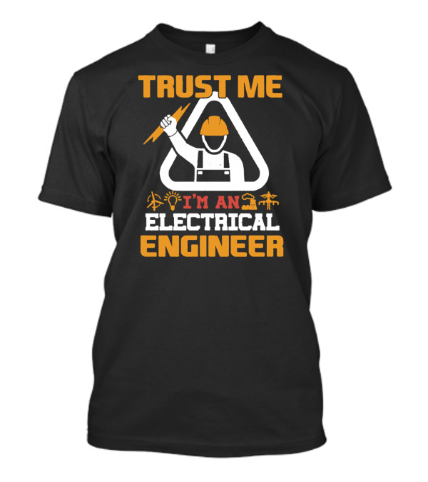 TRUST ME I'M AN ELECTRICAL ENGINEER Hard Hat Lightning Bolt And Industry Icons T-Shirt