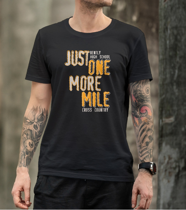 BENTLY HIGH SCHOOL JUST ONE MORE MILE CROSS COUNTRY T-Shirt