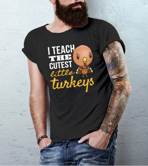 I Teach The Cutest Little Turkeys Cartoon T-Shirt