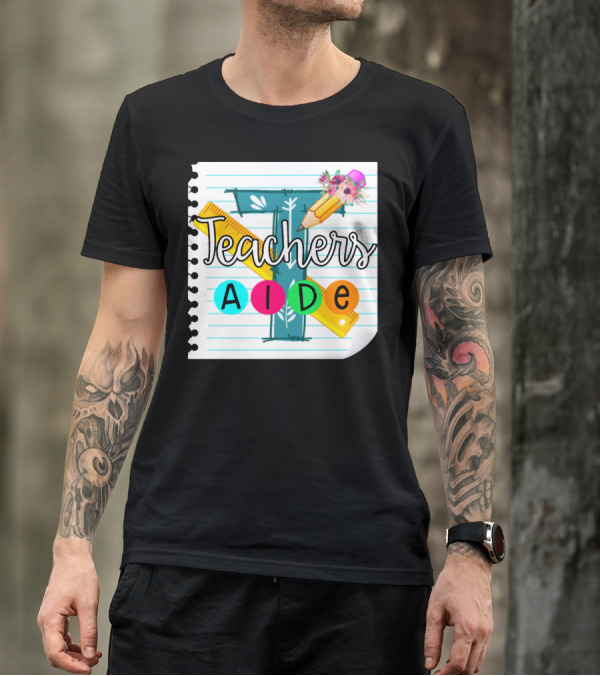 Teacher's Aide Floral Pencil Ruler Notebook T-Shirt