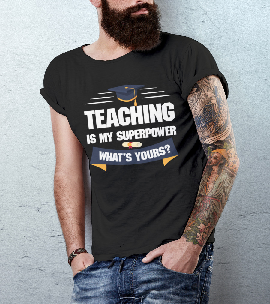 Teaching Is My Superpower What's Yours Graduation Cap Diploma T-Shirt