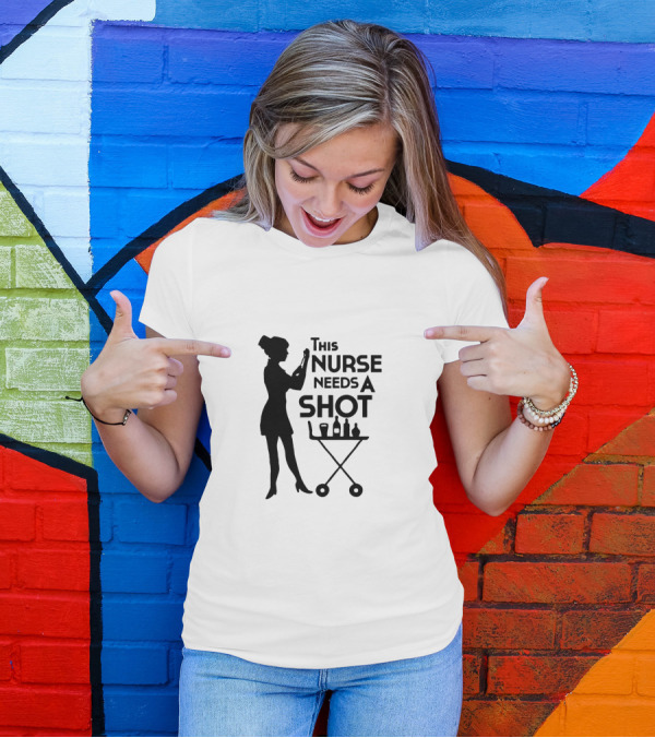 This Nurse Needs A Shot Silhouette With Syringe And Drink Cart T-Shirt