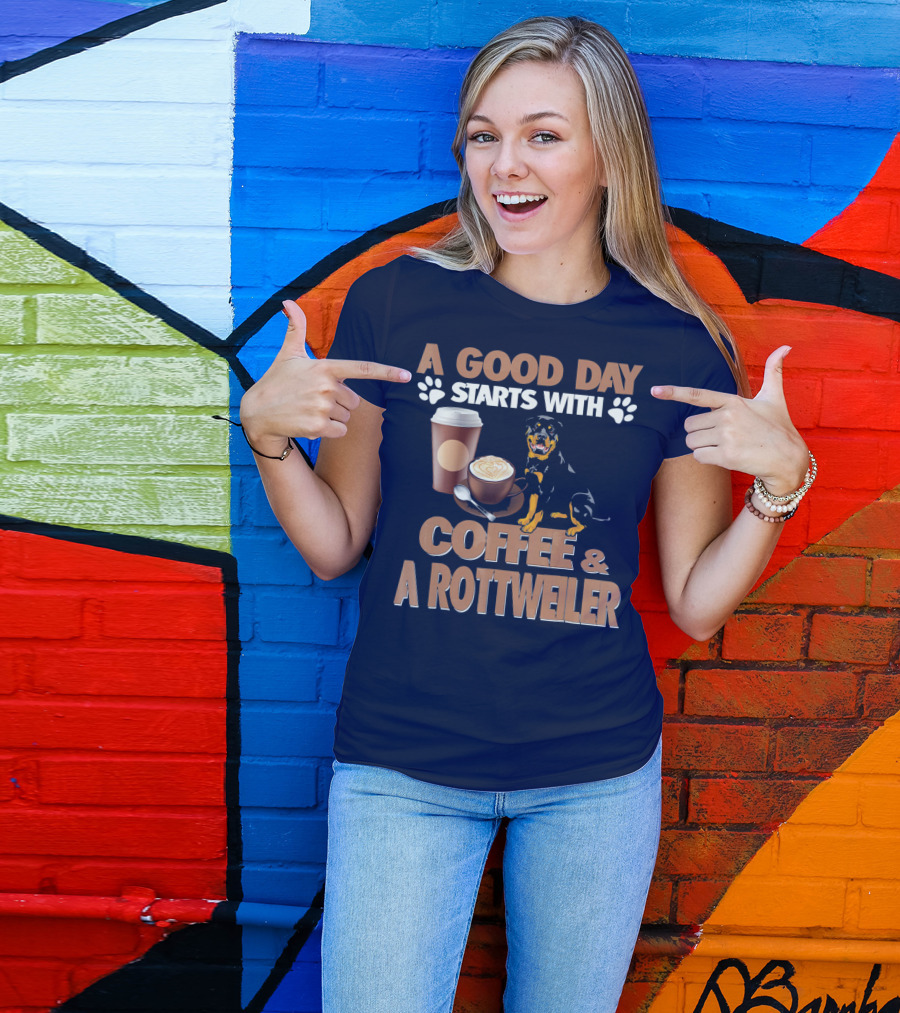 A Good Day Starts With Coffee And A Rottweiler T-Shirt