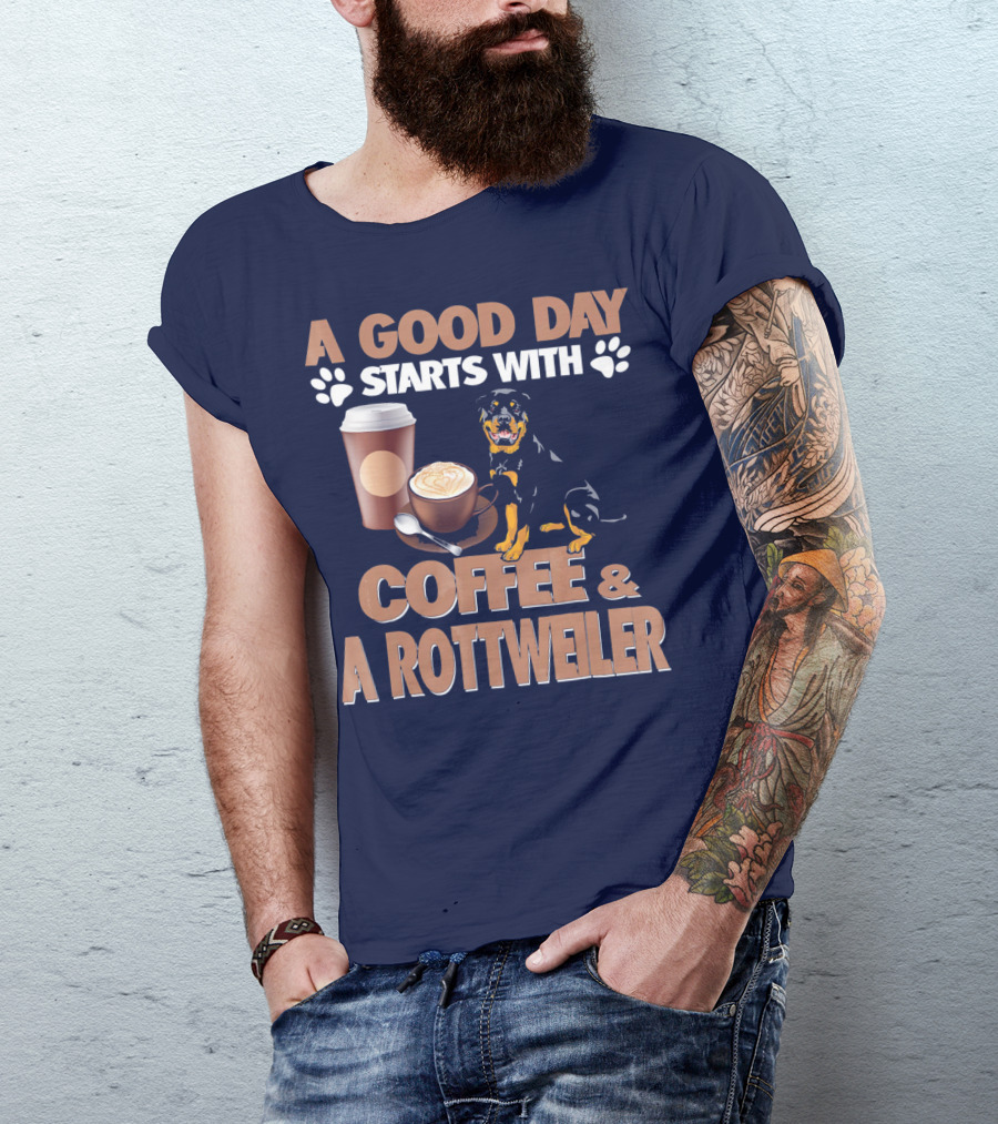 A Good Day Starts With Coffee And A Rottweiler T-Shirt
