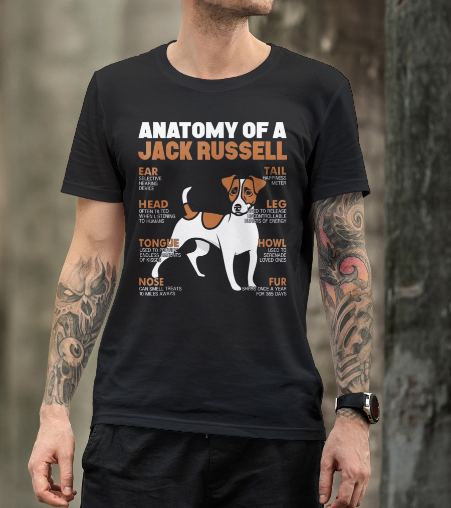 Anatomy Of A Jack Russell Ear Selective Hearing Head Happiness Leg Bursts Nose Smell Tongue Endless Howl Serenade Fur T-Shirt