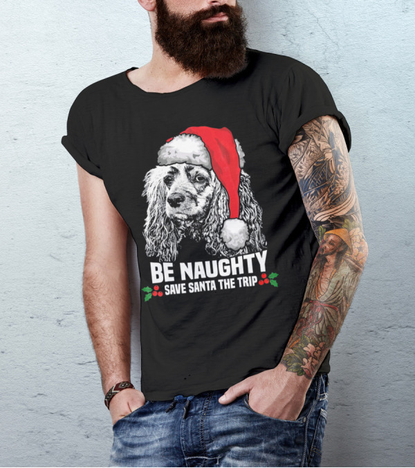 Be Naughty Save Santa The Trip Cocker Spaniel Santa Hat T-Shirt