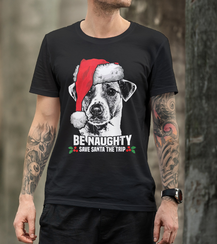 Be Naughty Save Santa The Trip Jack Russell Terrier Santa Hat T-Shirt