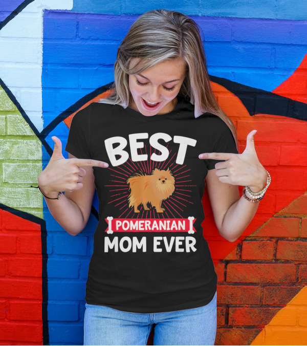 BEST POMERANIAN MOM EVER T-Shirt