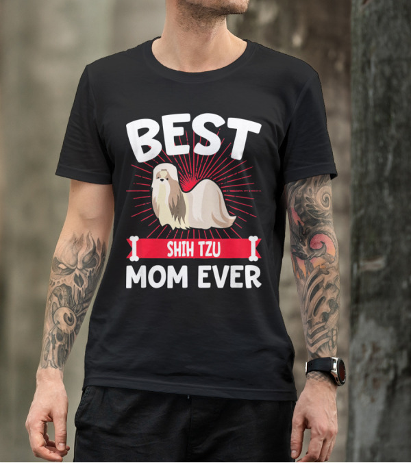 BEST SHIH TZU MOM EVER T-Shirt