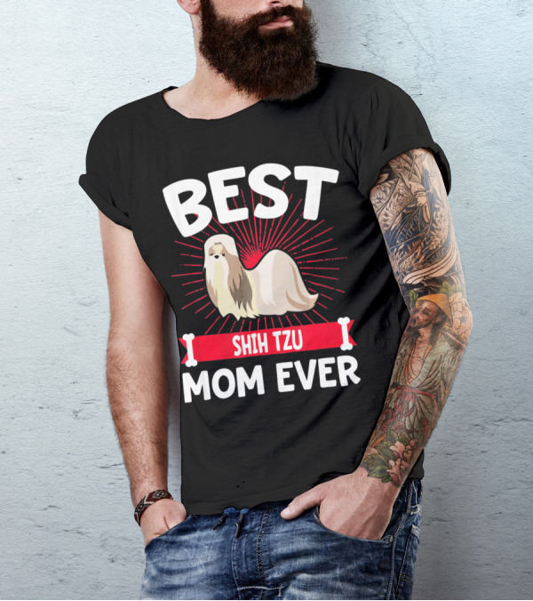 BEST SHIH TZU MOM EVER T-Shirt