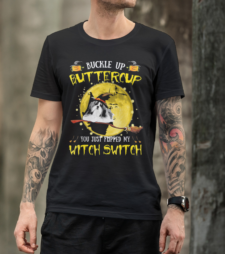 Buckle Up Buttercup Shih Tzu You Just Flipped My Witch Switch T-Shirt