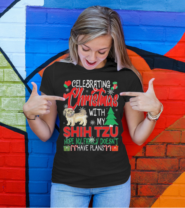 Celebrating Christmas With My Shih Tzu Hope My Family Doesn't Have Plans T-Shirt