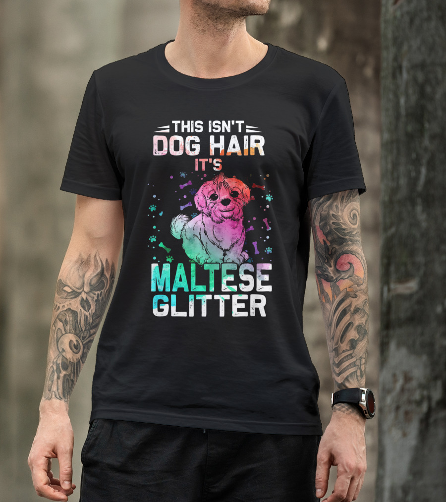 This Isn't Dog Hair It's Maltese Glitter T-Shirt