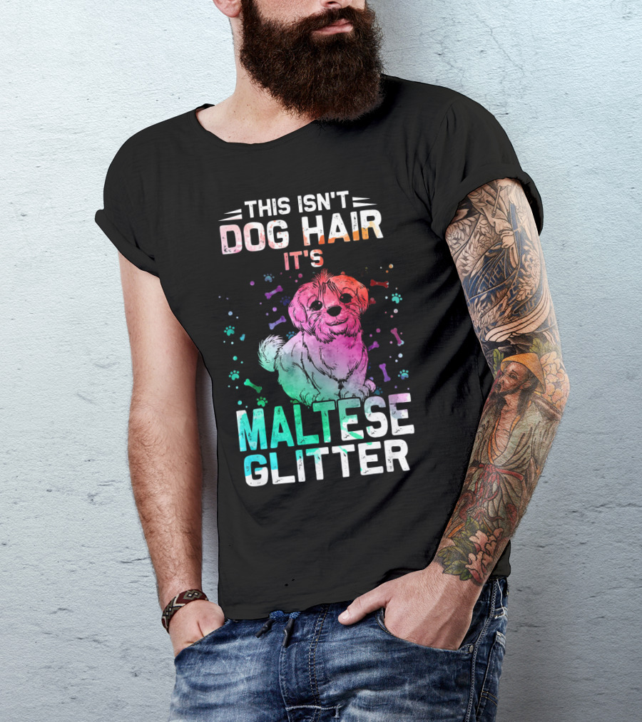 This Isn't Dog Hair It's Maltese Glitter T-Shirt