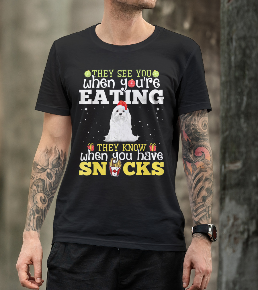 They See You When You're Eating Snacks Christmas Maltese Dog Love T-Shirt