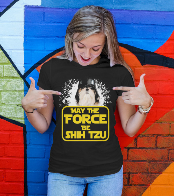 May The Force Be Shih Tzu Dog Lover Sci Fi Nerds T-Shirt