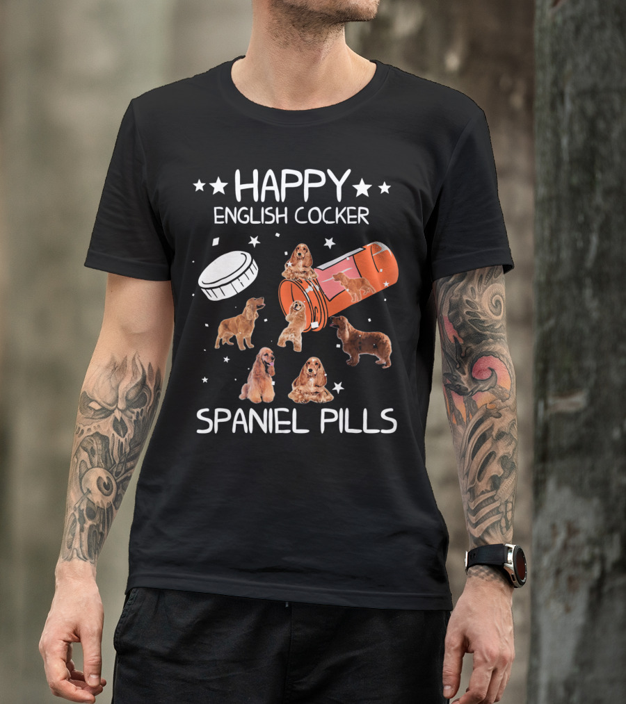 HAPPY ENGLISH COCKER SPANIEL PILLS T-Shirt
