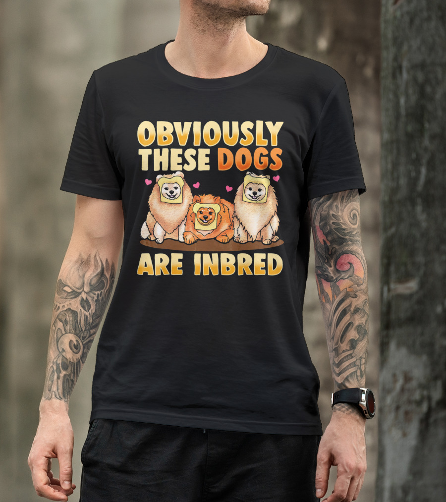 Obviously These Dogs Are Inbred And Pomeranian Funny Pun T-Shirt