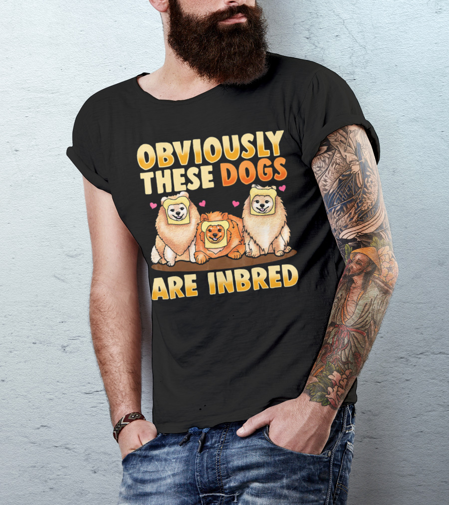 Obviously These Dogs Are Inbred And Pomeranian Funny Pun T-Shirt