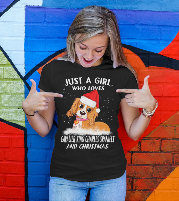 Just A Girl Who Loves Cavalier King Charles Spaniels And Christmas T-Shirt