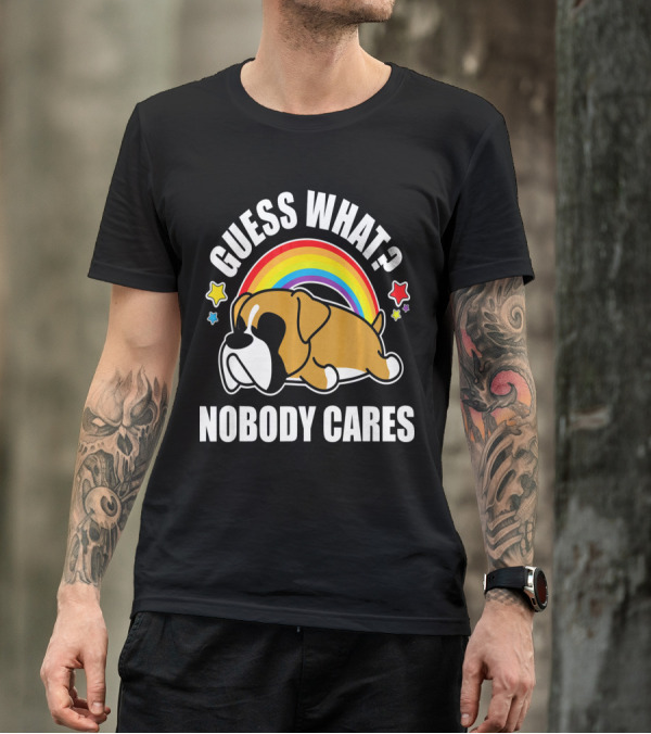 GUESS WHAT NOBODY CARES FUNNY MEME BOXER DOG RAINBOW STARS T-Shirt