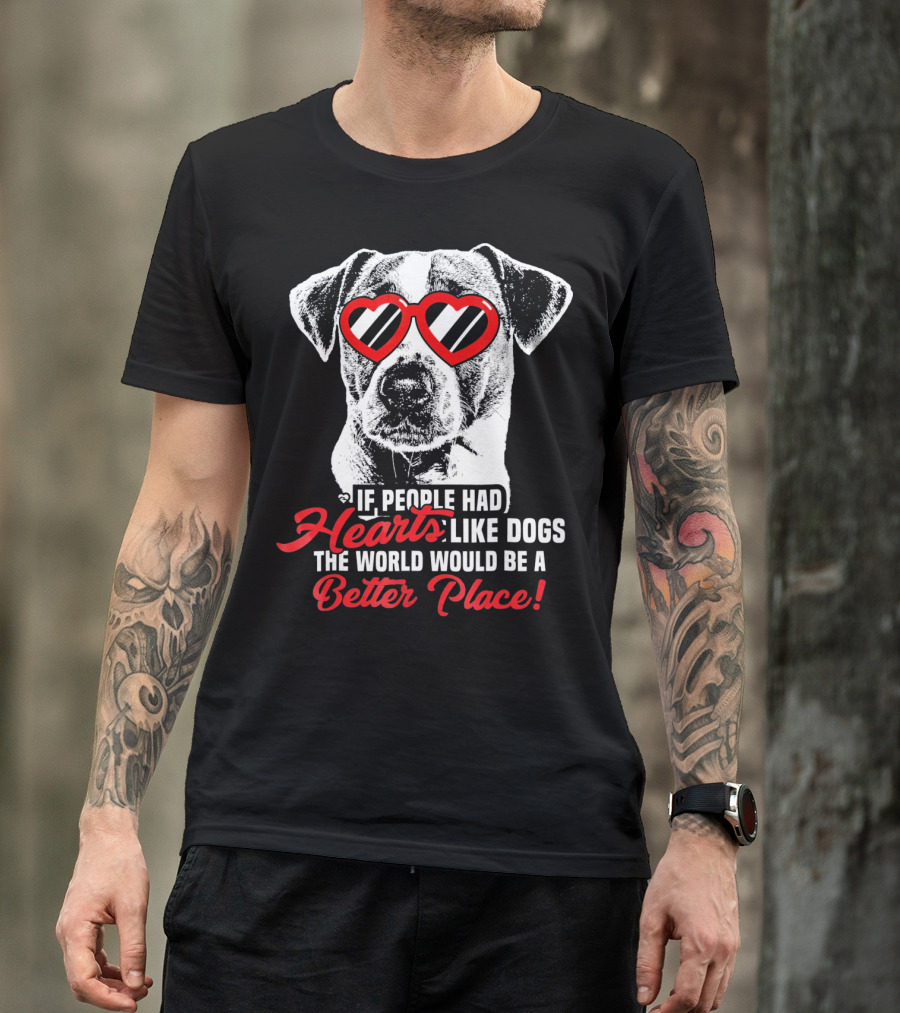 If People Had Hearts Like Dogs Jack Russell Terrier Better Place T-Shirt
