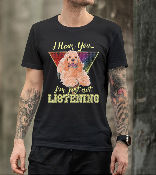 I Hear You I'm Just Not Listening Cocker Spaniel Rainbow Triangle T-Shirt